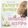 Scholastic Childrens Book What The Fluffy Bunny Said To The Hungry Hippo